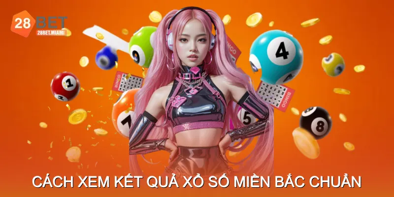 Cách xem kết quả Xổ số miền bắc chuẩn Cách xem kết quả Xổ số miền bắc chuẩn