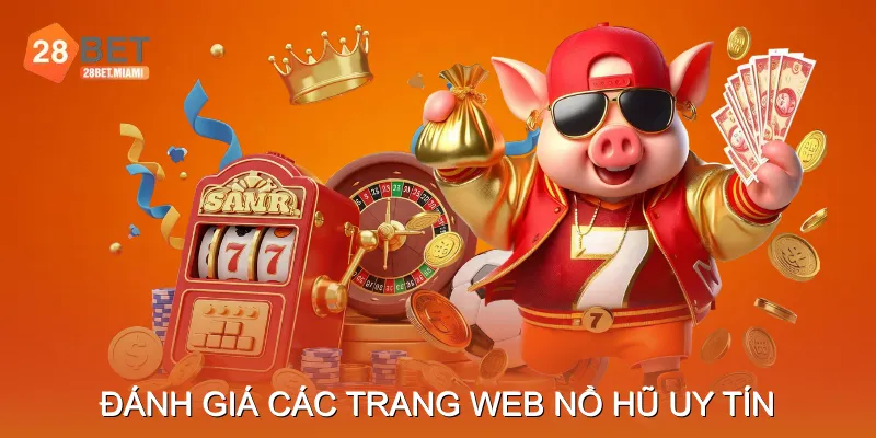 Đánh giá các trang web nổ hũ uy tín tại Việt Nam Đánh giá các trang web nổ hũ uy tín tại Việt Nam