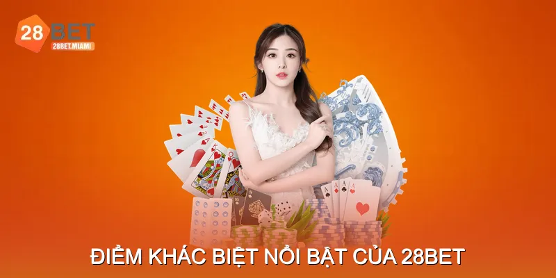 Điểm khác biệt nổi bật của 28bet