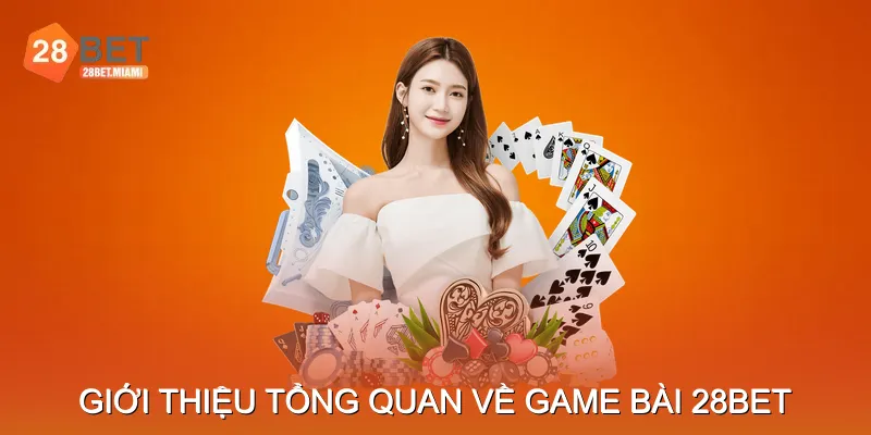 Giới thiệu tổng quan về Game bài 28BET Giới thiệu tổng quan về Game bài 28BET