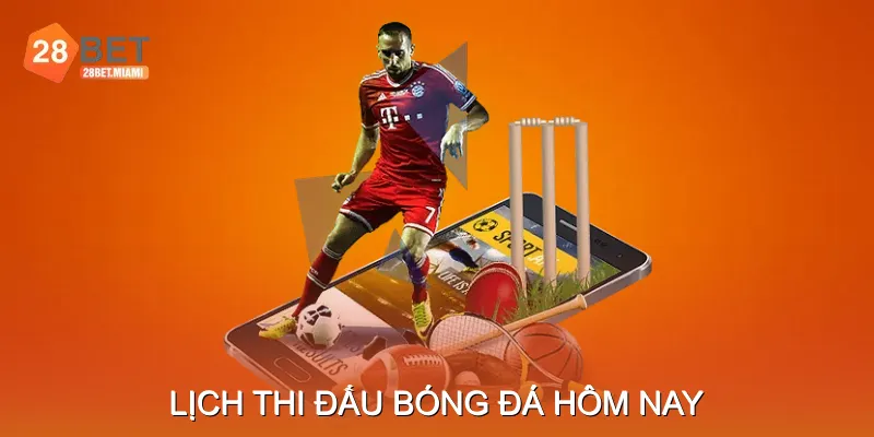 Lịch Thi Đấu Bóng Đá Hôm Nay Lịch Thi Đấu Bóng Đá Hôm Nay