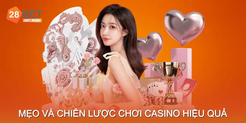 Mẹo Và Chiến Lược Chơi Casino Hiệu Quả Mẹo Và Chiến Lược Chơi Casino Hiệu Quả